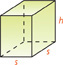 A rectangular prism has a square base with sides of length s. The height is h.