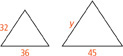 One triangle has 2 sides that are 32 and 36 units long. The corresponding sides in a similar triangle are y and 45 units long.