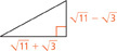 A right triangle. The length of one leg of this right triangle is radical 11 minus radical 3. The length of the other leg is radical 11 + radical 3.