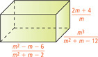 This rectangular prism has length (m squared minus m minus 6) over (m squared + m minus 2) units, width m cubed over (m squared + m minus 12) units, and height (2m + 4) over m units.