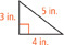 A right triangle has sides that measure 3 inches, 4 inches, and 5 inches.