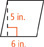 A parallelogram has a base that measures 6 inches and a height of 5 inches.