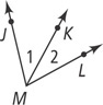 Two angles share vertex M, one with rays JM and KM, labeled 1, and the other with rays KM and LM, labeled 2.