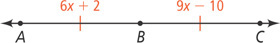 Angle ABC is a straight line, with ray AB measuring 6x + 2 and ray BC measuring 9x minus 10.