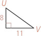 A right triangle has side UV opposite the right angle, with the sides adjacent the right angle measuring 8 and 11, respectively.