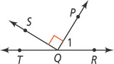Straight angle TQR has ray QS rising up to the left at a right angle to ray QP rising up to the right. Angle 1 is between rays QP and QR.