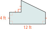 A figure has bottom side measuring 12 feet, left and right sides measuring 4 feet, a top horizontal side on the left connected to a vertical side above each measuring 4 feet, then a top diagonal side on the right.
