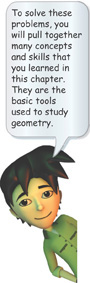 Max says, “To solve these problems, you will pull together many concepts and skills that you learned in this chapter. They are the basic tools used to study geometry.”