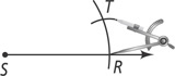 A large arc is drawn through point R on ray S. A compass has needle at R and pencil drawing a small arc through T on the larger arc.