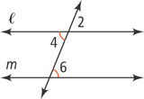 A diagonal transversal intersects two horizontal lines, l above m. Angle 2 is above l right of the transversal. Angle 4, below l left of the transversal, is equal to angle 6, above m right of the transversal.