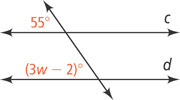 A diagonal transversal intersects two horizontal lines, c above d. On the left of the transversal, the angle above c is 55 degrees and angle above d is (3w minus 2) degrees.