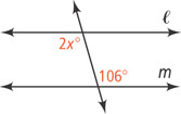 A transversal intersects two horizontal lines, l above m. The angle left of the transversal below l is 2x degrees. The angle right of the transversal above m is 106 degrees.