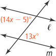A transversal intersects two lines, l above m. The angle left of the transversal below l is (14x minus 5) degrees. The angle right of the transversal above m is 13x degrees.