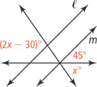 Two transversals intersect two lines, l left of m, intersecting each other on m. The angle below the falling transversal above l is (2x minus 30) degrees. Below m, the angle above the horizontal transversal is 45 degrees and the angle between the transversals is x degrees.