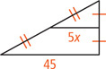 A triangle has a side measuring 45. The midsegment connecting the midpoints of the other two sides measures 5x.