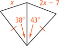 Two triangles share a side with two corresponding sides equal. One has third side measuring x with opposite angle 38 degrees. The other has third side measuring 2x minus 7 with opposite angle 43 degrees.