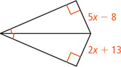 Two right triangles share a hypotenuse, with two equal angles at one end, opposite sides measuring 5x minus 8 and 2x + 13, respectively.