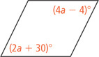 A parallelogram has bottom left angle measuring (2a + 30) degrees and top right angle measuring (4a minus 4) degrees.