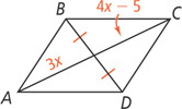 Quadrilateral ABCD has diagonals AC and BD intersecting, with the two segments formed on BD congruent, and the two segments on AC measuring 3x and 4x minus 5.