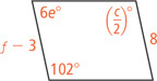 A parallelogram has left side measuring f minus 3, right side measuring 8, bottom left angle measuring 102 degrees, top left angle 6e degrees, and top right angle (c over 2) degrees.