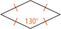 A parallelogram has all sides congruent with one angle measuring 130 degrees.