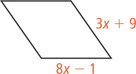A rhombus has adjacent sides measuring 8x minus 1 and 3x + 9.