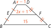 Trapezoid ABCD, with side AD measuring x minus 1 and side BC measuring 15, has a midsegment from E on side AB to F on side BC, measuring 2x + 1.