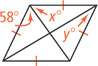 A quadrilateral, with all sides congruent, has diagonals forming four triangles. The top triangle has top left angle x degrees. The left triangle has top angle 58 degrees. The triangle on the right has top angle y degrees.
