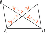 Quadrilateral ABCD has intersecting diagonals. One diagonal is divided into segments measuring 4x minus 2 and 3y minus 1. The other diagonal is divided into segments measuring 3y minus 3 and 3x.