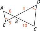 Triangles ABE and CBD share vertex B, with angles E and D congruent, side AB measuring 6 forming a straight line with side BC measuring 10, and side EB measuring 5 forming a straight line with BD measuring x.