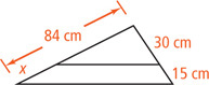 A triangle with left side measuring 84 centimeters has a segment dividing the left side into a segment measuring x on bottom and into segments measuring 30 centimeters and 15 centimeters, top to bottom, on the opposite side.