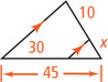 A triangle, with base measuring 45, has a segment between two sides parallel to the left side, dividing the right side into segments measuring 10 and x, from top to bottom, and bottom side into a segment measuring 30 on the left.