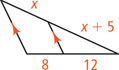 A triangle has a segment parallel to the left side dividing the bottom side into segments measuring 8 and 12 from left to right and the right side into segments measuring x and x + 5 from top to bottom.