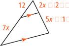 A triangle has a segment parallel to the bottom side dividing the left side into segments measuring 12 and 7x from top to bottom and right side into segments measuring 2x + 2 and 5x minus 1 from top to bottom.