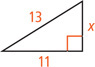 A right triangle has legs measuring 11 and x and hypotenuse measuring 13.
