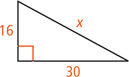 A right triangle has legs measuring 16 and 30 and hypotenuse measuring x.