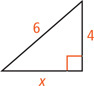 A right triangle has legs measuring x and 4 and hypotenuse measuring 6.