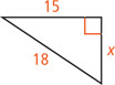 A right triangle has legs measuring x and 15 and hypotenuse measuring 18.