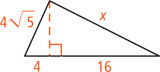 A triangle has two sides measuring x and 4 radical 5, with an altitude line dividing the third side into a segment measuring 4, adjacent the side measuring 4 radical 5, and a segment measuring 16, adjacent the side measuring x.