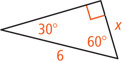A right triangle has hypotenuse measuring 6 with a 30 degree angle opposite a leg measuring x and third angle measuring 30 degrees.