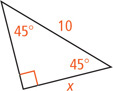 A right triangle with two angles measuring 45 degrees has hypotenuse measuring 10.
