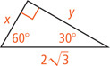A right triangle has hypotenuse measuring 2 radical 3, a leg measuring x opposite a 30 degree angle, and a leg measuring y opposite a 60 degree angle.