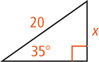 A right triangle has hypotenuse measuring 30 and a leg measuring x opposite a 35 degree angle.