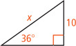 A right triangle has hypotenuse measuring x and a leg measuring 10 opposite a 36 degree angle.