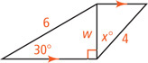 Two right triangles share a leg measuring w, with other legs parallel to each other. One triangle has hypotenuse measuring 6 and angle opposite w measuring 30 degrees. The other triangle has hypotenuse measuring 4 and angle adjacent w measuring x degrees.