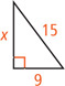 A right triangle has legs measuring x and 9 and hypotenuse measuring 15.
