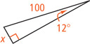 A right triangle has hypotenuse measuring 100 and a leg measuring x opposite a 12 degree angle.