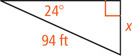 A right triangle has hypotenuse 94 feet and a leg measuring x opposite a 24 degree angle.
