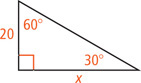 A right triangle has a leg measuring 20 opposite a 30 degree angle and a leg measuring x opposite a 60 degree angle.