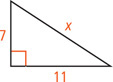 A right triangle has hypotenuse measuring x and legs measuring 7 and 11.